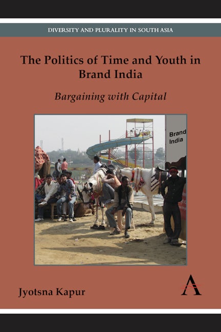 Book cover image for The Politics of Time and Youth in Brand India ISBN: 9780857281098